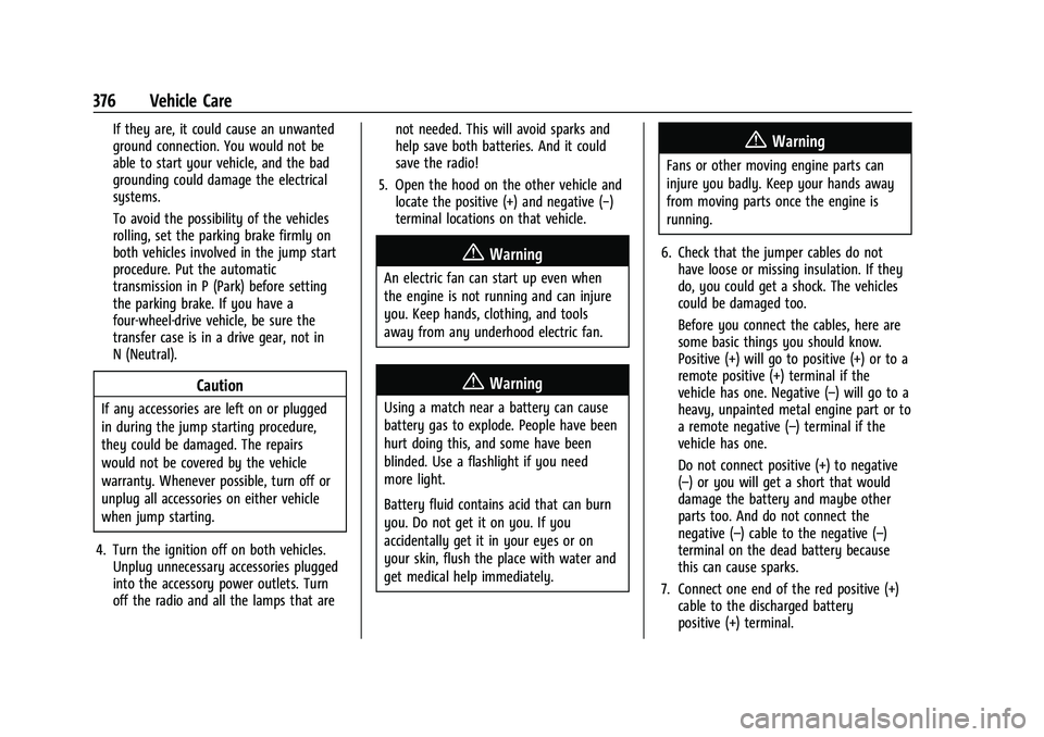 CHEVROLET SILVERADO 2500 2022  Owners Manual Chevrolet Silverado 2500 HD/3500 HD Owner Manual (GMNA-Localizing-U.
S./Canada/Mexico-15546003) - 2022 - CRC - 5/5/21
376 Vehicle Care
If they are, it could cause an unwanted
ground connection. You wo