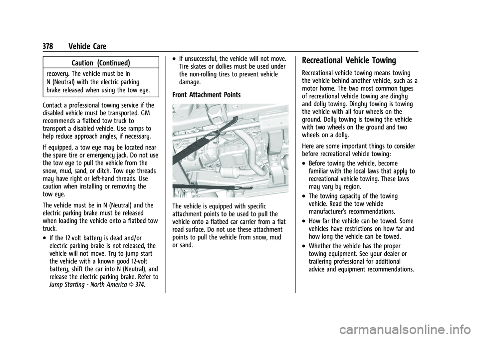 CHEVROLET SILVERADO 2500 2022  Owners Manual Chevrolet Silverado 2500 HD/3500 HD Owner Manual (GMNA-Localizing-U.
S./Canada/Mexico-15546003) - 2022 - CRC - 5/5/21
378 Vehicle Care
Caution (Continued)
recovery. The vehicle must be in
N (Neutral) 