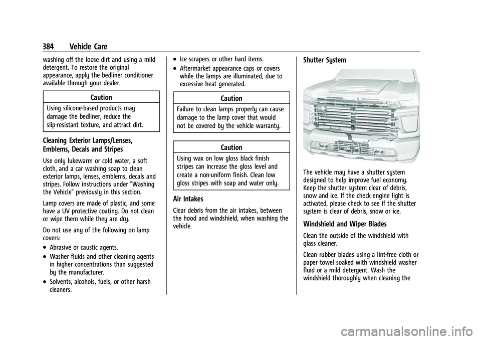 CHEVROLET SILVERADO 2500 2022  Owners Manual Chevrolet Silverado 2500 HD/3500 HD Owner Manual (GMNA-Localizing-U.
S./Canada/Mexico-15546003) - 2022 - CRC - 5/5/21
384 Vehicle Care
washing off the loose dirt and using a mild
detergent. To restore
