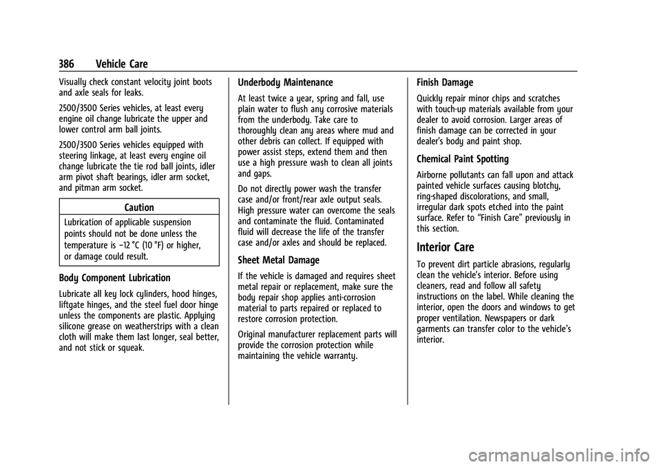 CHEVROLET SILVERADO 2500 2022  Owners Manual Chevrolet Silverado 2500 HD/3500 HD Owner Manual (GMNA-Localizing-U.
S./Canada/Mexico-15546003) - 2022 - CRC - 5/5/21
386 Vehicle Care
Visually check constant velocity joint boots
and axle seals for l