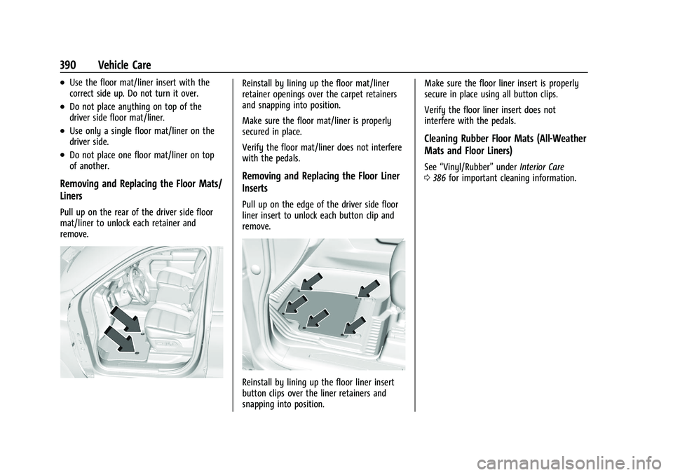 CHEVROLET SILVERADO 2500 2022  Owners Manual Chevrolet Silverado 2500 HD/3500 HD Owner Manual (GMNA-Localizing-U.
S./Canada/Mexico-15546003) - 2022 - CRC - 5/5/21
390 Vehicle Care
.Use the floor mat/liner insert with the
correct side up. Do not 