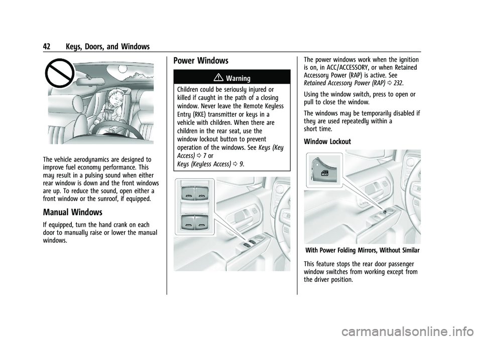 CHEVROLET SILVERADO 2500 2022 Owners Manual Chevrolet Silverado 2500 HD/3500 HD Owner Manual (GMNA-Localizing-U.
S./Canada/Mexico-15546003) - 2022 - CRC - 5/12/21
42 Keys, Doors, and Windows
The vehicle aerodynamics are designed to
improve fuel CHEVROLET SILVERADO 2500 2022 Owners Manual Chevrolet Silverado 2500 HD/3500 HD Owner Manual (GMNA-Localizing-U.
S./Canada/Mexico-15546003) - 2022 - CRC - 5/12/21
42 Keys, Doors, and Windows
The vehicle aerodynamics are designed to
improve fuel