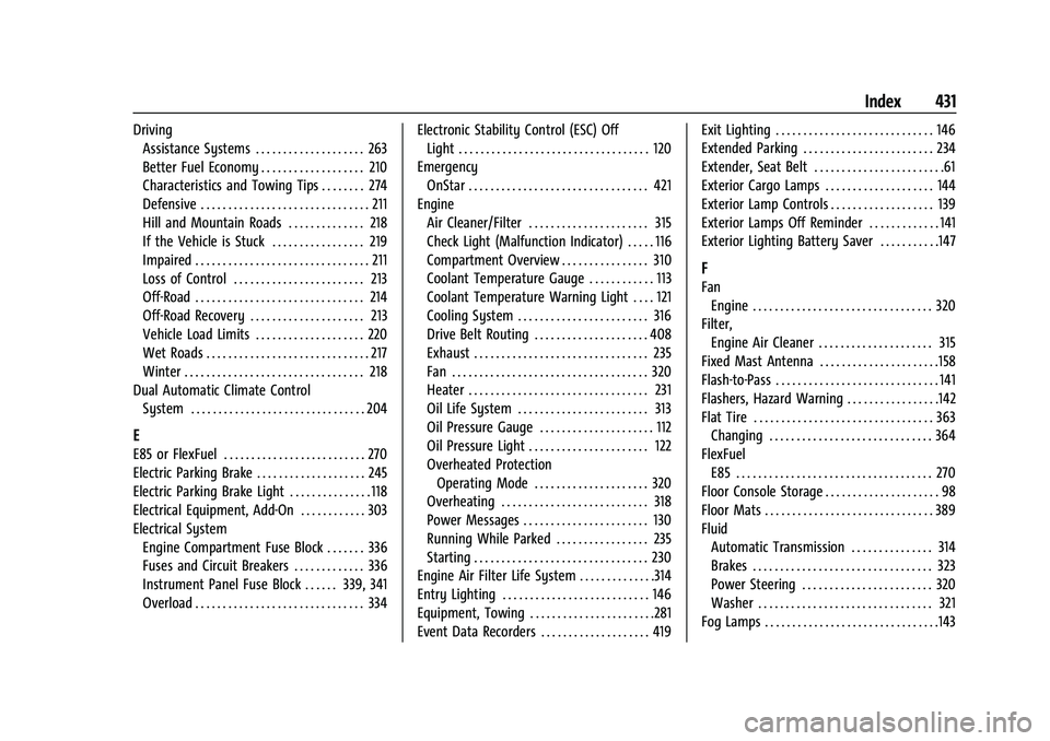 CHEVROLET SILVERADO 2500 2022 Owners Manual Chevrolet Silverado 2500 HD/3500 HD Owner Manual (GMNA-Localizing-U.
S./Canada/Mexico-15546003) - 2022 - CRC - 5/5/21
Index 431
DrivingAssistance Systems . . . . . . . . . . . . . . . . . . . . 263
Be CHEVROLET SILVERADO 2500 2022 Owners Manual Chevrolet Silverado 2500 HD/3500 HD Owner Manual (GMNA-Localizing-U.
S./Canada/Mexico-15546003) - 2022 - CRC - 5/5/21
Index 431
DrivingAssistance Systems . . . . . . . . . . . . . . . . . . . . 263
Be
