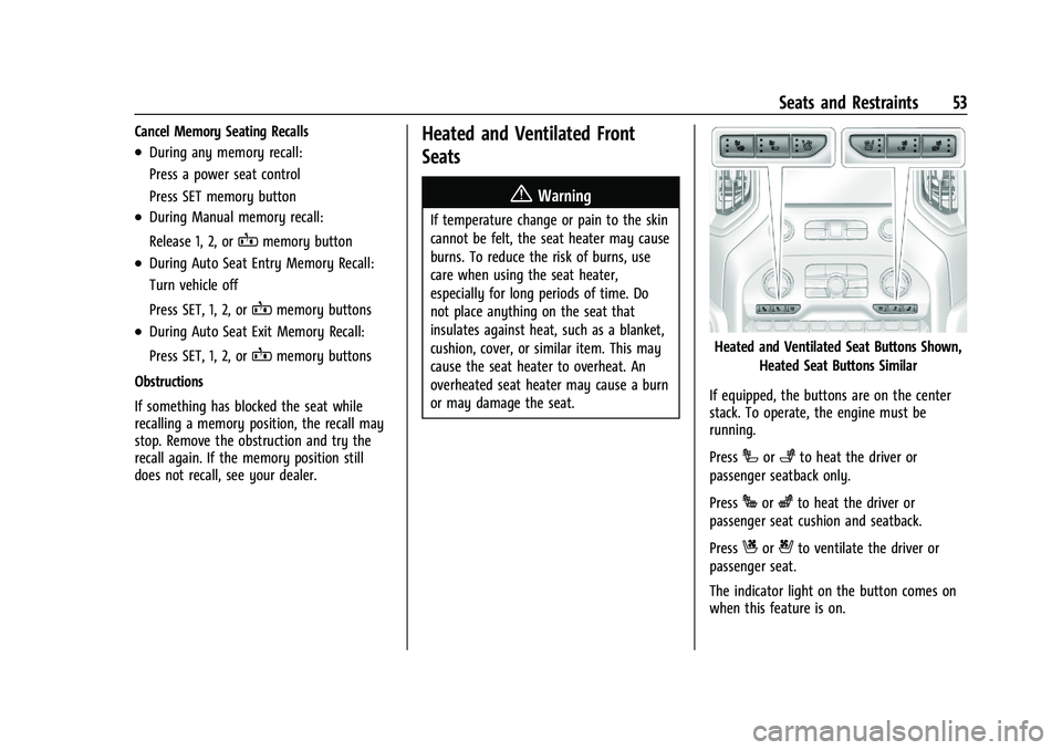 CHEVROLET SILVERADO 2500 2022 Owners Manual Chevrolet Silverado 2500 HD/3500 HD Owner Manual (GMNA-Localizing-U.
S./Canada/Mexico-15546003) - 2022 - CRC - 5/5/21
Seats and Restraints 53
Cancel Memory Seating Recalls
.During any memory recall:
P CHEVROLET SILVERADO 2500 2022 Owners Manual Chevrolet Silverado 2500 HD/3500 HD Owner Manual (GMNA-Localizing-U.
S./Canada/Mexico-15546003) - 2022 - CRC - 5/5/21
Seats and Restraints 53
Cancel Memory Seating Recalls
.During any memory recall:
P