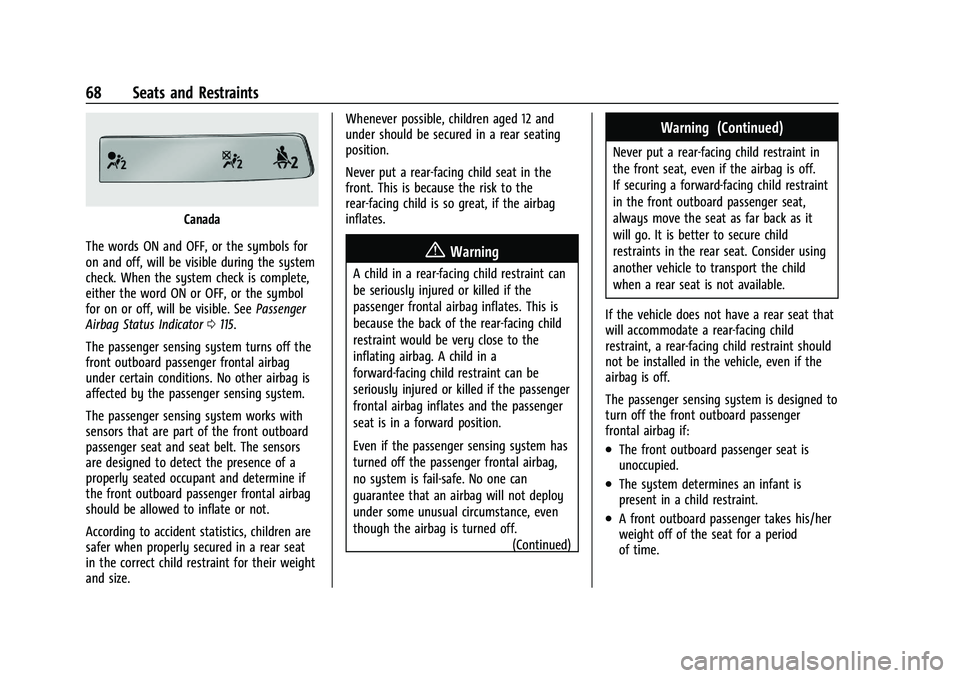 CHEVROLET SILVERADO 2500 2022 Owners Manual Chevrolet Silverado 2500 HD/3500 HD Owner Manual (GMNA-Localizing-U.
S./Canada/Mexico-15546003) - 2022 - CRC - 5/5/21
68 Seats and Restraints
Canada
The words ON and OFF, or the symbols for
on and off CHEVROLET SILVERADO 2500 2022 Owners Manual Chevrolet Silverado 2500 HD/3500 HD Owner Manual (GMNA-Localizing-U.
S./Canada/Mexico-15546003) - 2022 - CRC - 5/5/21
68 Seats and Restraints
Canada
The words ON and OFF, or the symbols for
on and off