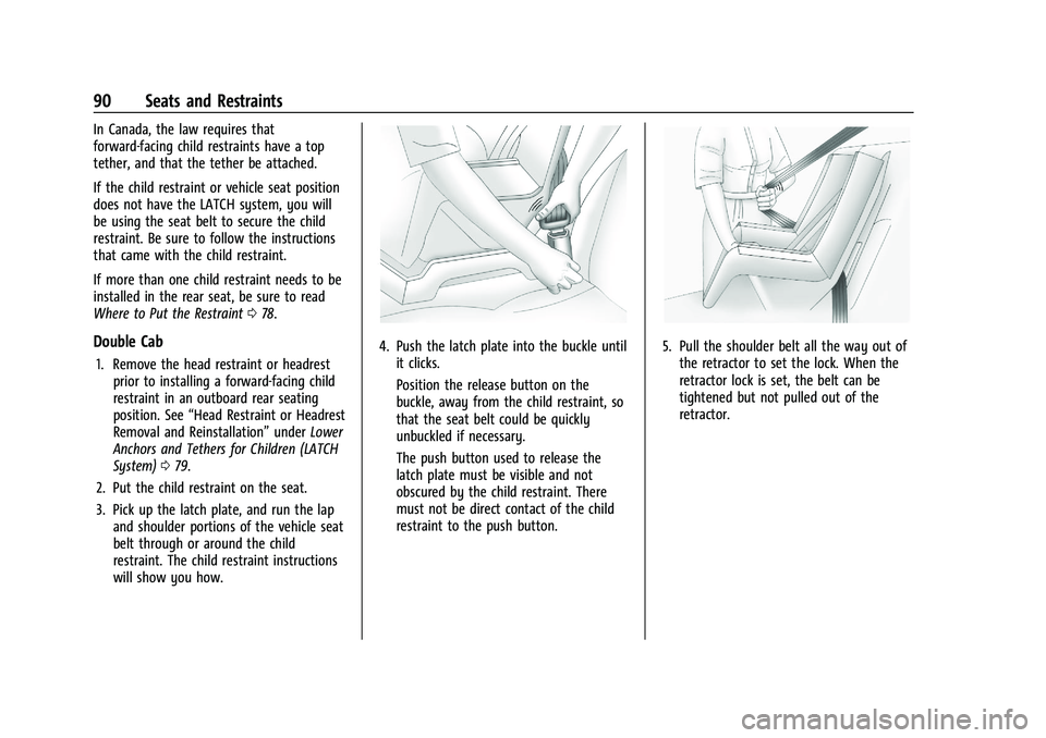 CHEVROLET SILVERADO 2500 2022 Owners Manual Chevrolet Silverado 2500 HD/3500 HD Owner Manual (GMNA-Localizing-U.
S./Canada/Mexico-15546003) - 2022 - CRC - 5/5/21
90 Seats and Restraints
In Canada, the law requires that
forward-facing child rest CHEVROLET SILVERADO 2500 2022 Owners Manual Chevrolet Silverado 2500 HD/3500 HD Owner Manual (GMNA-Localizing-U.
S./Canada/Mexico-15546003) - 2022 - CRC - 5/5/21
90 Seats and Restraints
In Canada, the law requires that
forward-facing child rest