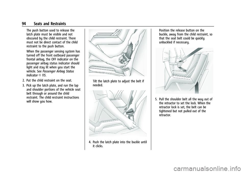 CHEVROLET SILVERADO 2500 2022 Owners Manual Chevrolet Silverado 2500 HD/3500 HD Owner Manual (GMNA-Localizing-U.
S./Canada/Mexico-15546003) - 2022 - CRC - 5/5/21
94 Seats and Restraints
The push button used to release the
latch plate must be vi CHEVROLET SILVERADO 2500 2022 Owners Manual Chevrolet Silverado 2500 HD/3500 HD Owner Manual (GMNA-Localizing-U.
S./Canada/Mexico-15546003) - 2022 - CRC - 5/5/21
94 Seats and Restraints
The push button used to release the
latch plate must be vi