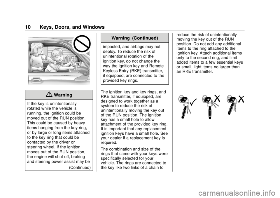 CHEVROLET SILVERADO 2500 2020  Owners Manual Chevrolet Silverado Owner Manual (GMNA-Localizing-U.S./Canada/Mexico-
13337620) - 2020 - CRC - 4/2/19
10 Keys, Doors, and Windows
{Warning
If the key is unintentionally
rotated while the vehicle is
ru