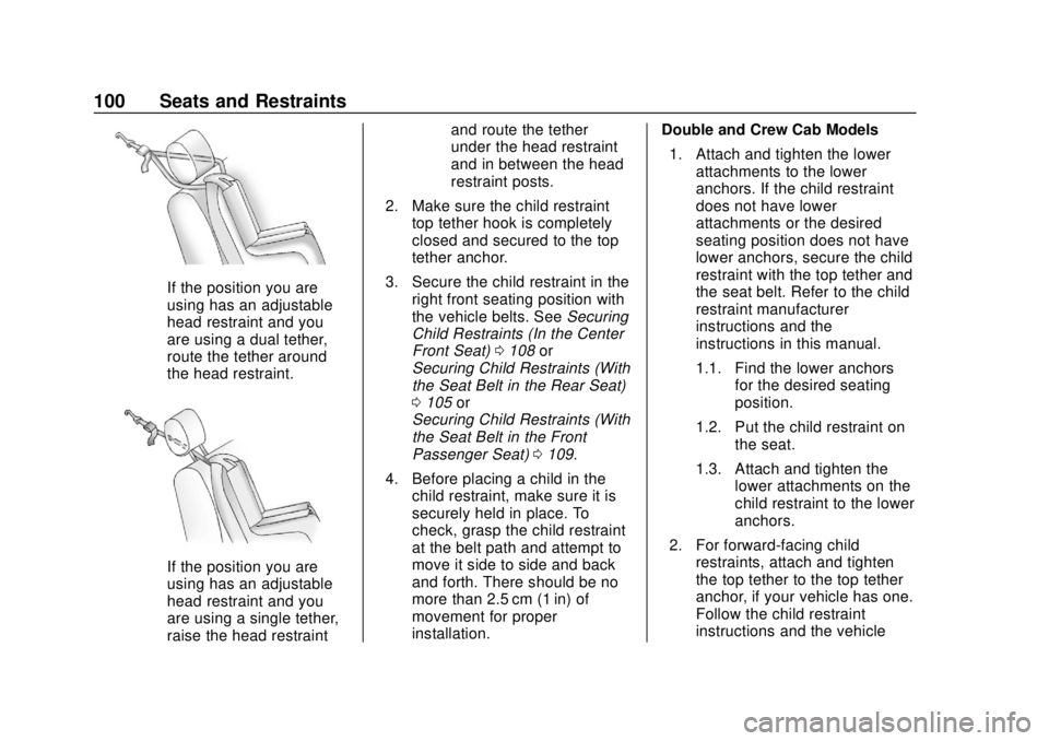 CHEVROLET SILVERADO 2500 2020  Owners Manual Chevrolet Silverado Owner Manual (GMNA-Localizing-U.S./Canada/Mexico-
13337620) - 2020 - CRC - 4/2/19
100 Seats and Restraints
If the position you are
using has an adjustable
head restraint and you
ar