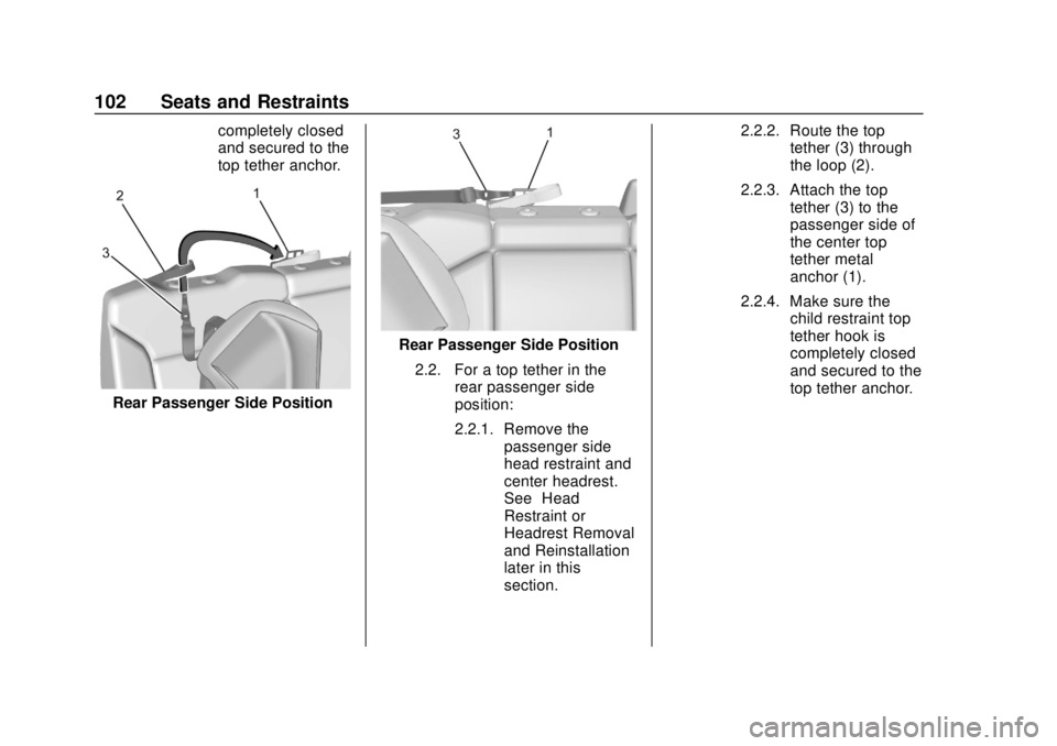 CHEVROLET SILVERADO 2500 2020  Owners Manual Chevrolet Silverado Owner Manual (GMNA-Localizing-U.S./Canada/Mexico-
13337620) - 2020 - CRC - 4/2/19
102 Seats and Restraints
completely closed
and secured to the
top tether anchor.
Rear Passenger Si