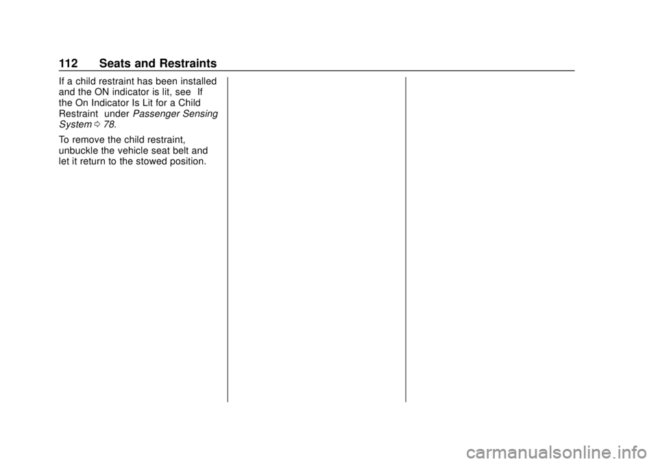 CHEVROLET SILVERADO 2500 2020  Owners Manual Chevrolet Silverado Owner Manual (GMNA-Localizing-U.S./Canada/Mexico-
13337620) - 2020 - CRC - 4/2/19
112 Seats and Restraints
If a child restraint has been installed
and the ON indicator is lit, see