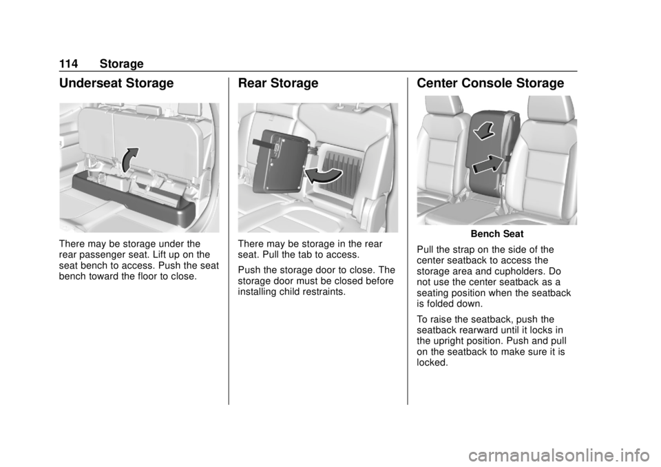 CHEVROLET SILVERADO 2500 2020  Owners Manual Chevrolet Silverado Owner Manual (GMNA-Localizing-U.S./Canada/Mexico-
13337620) - 2020 - CRC - 4/2/19
114 Storage
Underseat Storage
There may be storage under the
rear passenger seat. Lift up on the
s