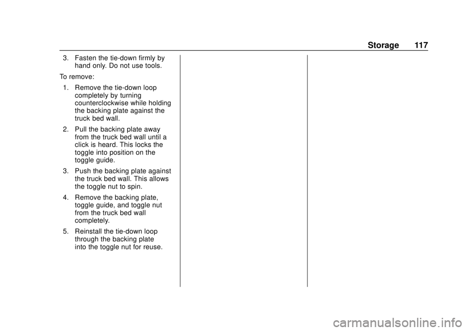 CHEVROLET SILVERADO 2500 2020  Owners Manual Chevrolet Silverado Owner Manual (GMNA-Localizing-U.S./Canada/Mexico-
13337620) - 2020 - CRC - 4/2/19
Storage 117
3. Fasten the tie-down firmly byhand only. Do not use tools.
To remove: 1. Remove the 