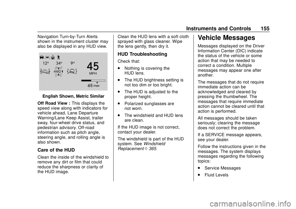 CHEVROLET SILVERADO 2500 2020  Owners Manual Chevrolet Silverado Owner Manual (GMNA-Localizing-U.S./Canada/Mexico-
13337620) - 2020 - CRC - 4/2/19
Instruments and Controls 155
Navigation Turn-by-Turn Alerts
shown in the instrument cluster may
al