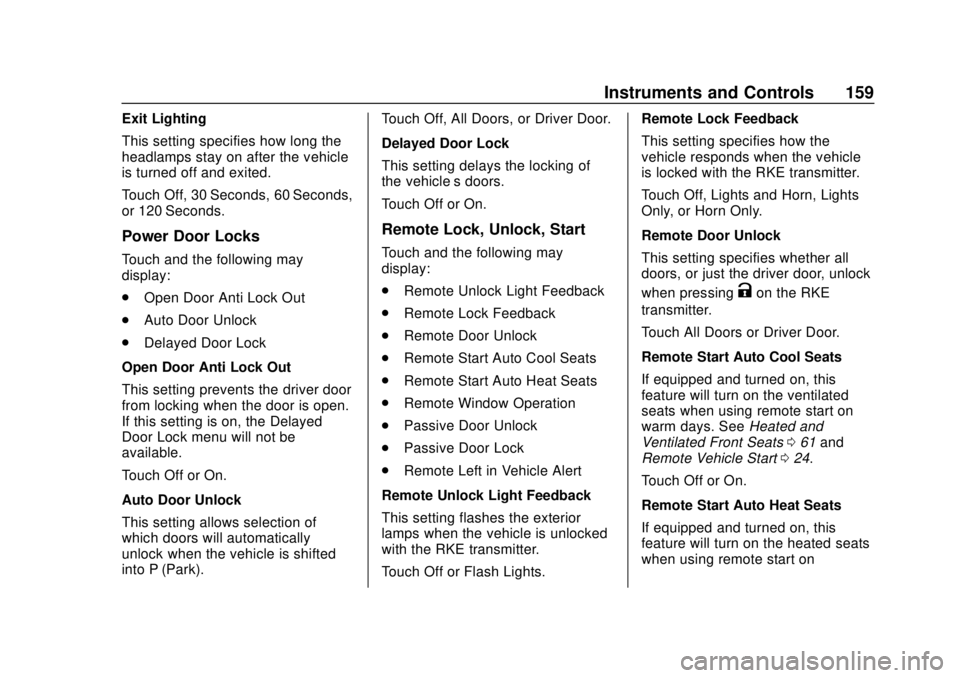 CHEVROLET SILVERADO 2500 2020  Owners Manual Chevrolet Silverado Owner Manual (GMNA-Localizing-U.S./Canada/Mexico-
13337620) - 2020 - CRC - 4/2/19
Instruments and Controls 159
Exit Lighting
This setting specifies how long the
headlamps stay on a