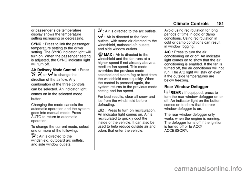 CHEVROLET SILVERADO 2500 2020  Owners Manual Chevrolet Silverado Owner Manual (GMNA-Localizing-U.S./Canada/Mexico-
13337620) - 2020 - CRC - 4/2/19
Climate Controls 181
or passenger side temperature
display shows the temperature
setting increasin