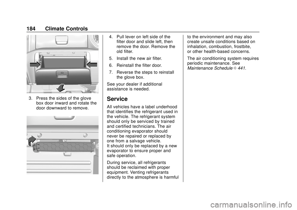 CHEVROLET SILVERADO 2500 2020  Owners Manual Chevrolet Silverado Owner Manual (GMNA-Localizing-U.S./Canada/Mexico-
13337620) - 2020 - CRC - 4/2/19
184 Climate Controls
3. Press the sides of the glovebox door inward and rotate the
door downward t