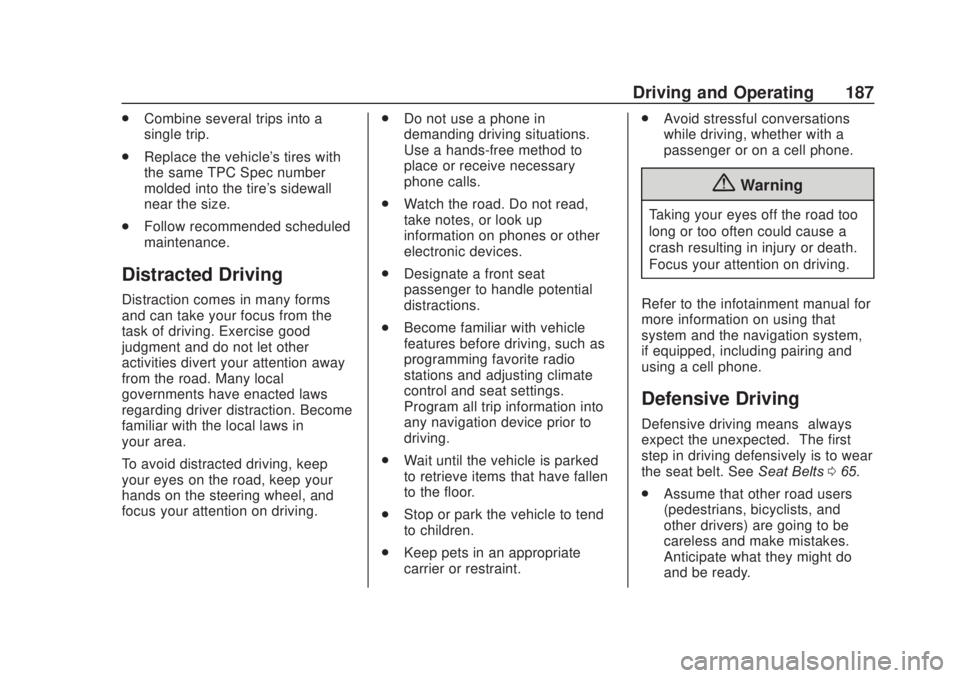 CHEVROLET SILVERADO 2500 2020  Owners Manual Chevrolet Silverado Owner Manual (GMNA-Localizing-U.S./Canada/Mexico-
13337620) - 2020 - CRC - 4/11/19
Driving and Operating 187
.Combine several trips into a
single trip.
. Replace the vehicle's 