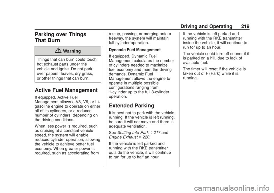 CHEVROLET SILVERADO 2500 2020  Owners Manual Chevrolet Silverado Owner Manual (GMNA-Localizing-U.S./Canada/Mexico-
13337620) - 2020 - CRC - 4/11/19
Driving and Operating 219
Parking over Things
That Burn
{Warning
Things that can burn could touch