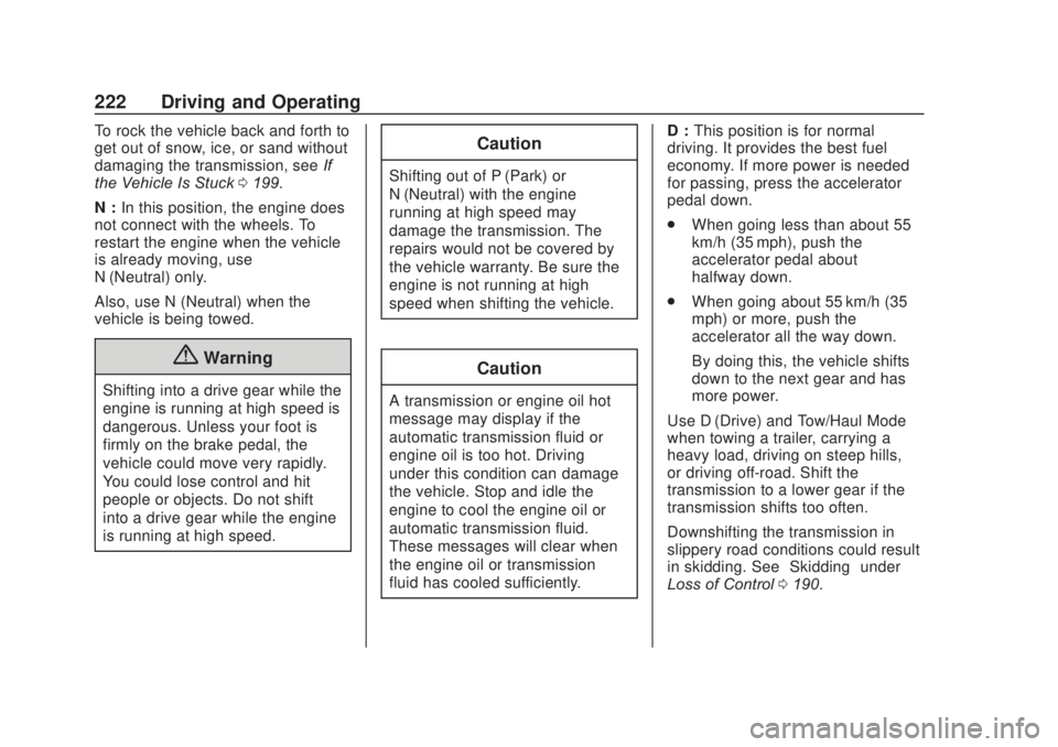 CHEVROLET SILVERADO 2500 2020  Owners Manual Chevrolet Silverado Owner Manual (GMNA-Localizing-U.S./Canada/Mexico-
13337620) - 2020 - CRC - 4/11/19
222 Driving and Operating
To rock the vehicle back and forth to
get out of snow, ice, or sand wit