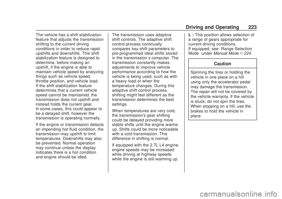 CHEVROLET SILVERADO 2500 2020  Owners Manual Chevrolet Silverado Owner Manual (GMNA-Localizing-U.S./Canada/Mexico-
13337620) - 2020 - CRC - 4/11/19
Driving and Operating 223
The vehicle has a shift stabilization
feature that adjusts the transmis