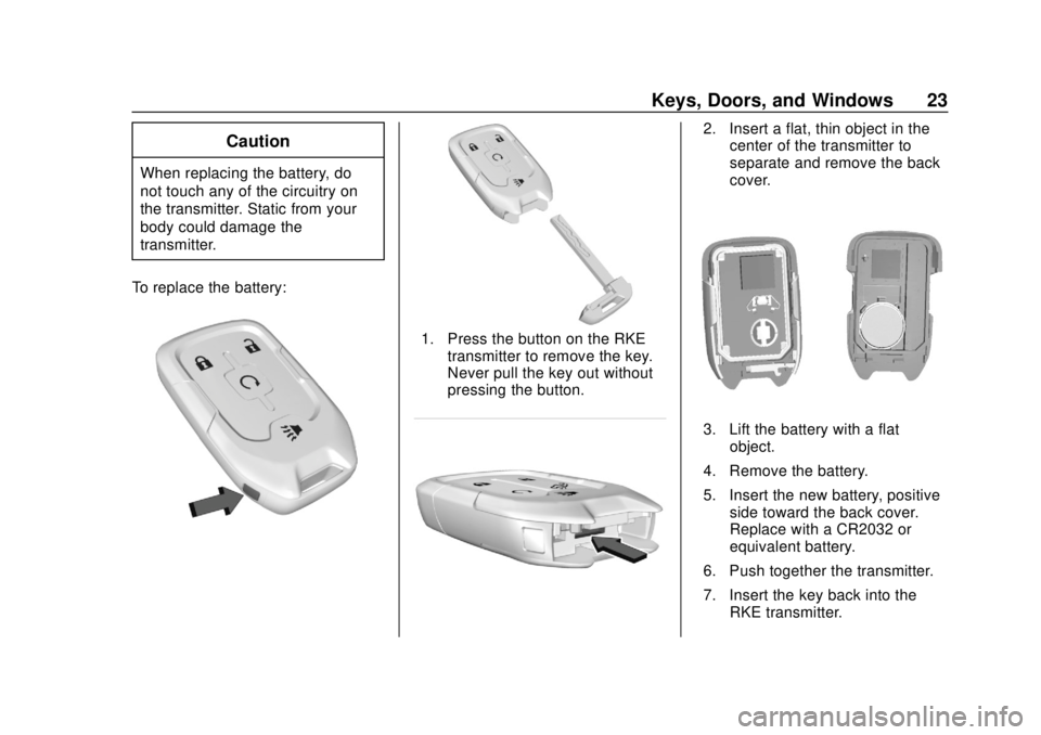 CHEVROLET SILVERADO 2500 2020  Owners Manual Chevrolet Silverado Owner Manual (GMNA-Localizing-U.S./Canada/Mexico-
13337620) - 2020 - CRC - 4/2/19
Keys, Doors, and Windows 23
Caution
When replacing the battery, do
not touch any of the circuitry 