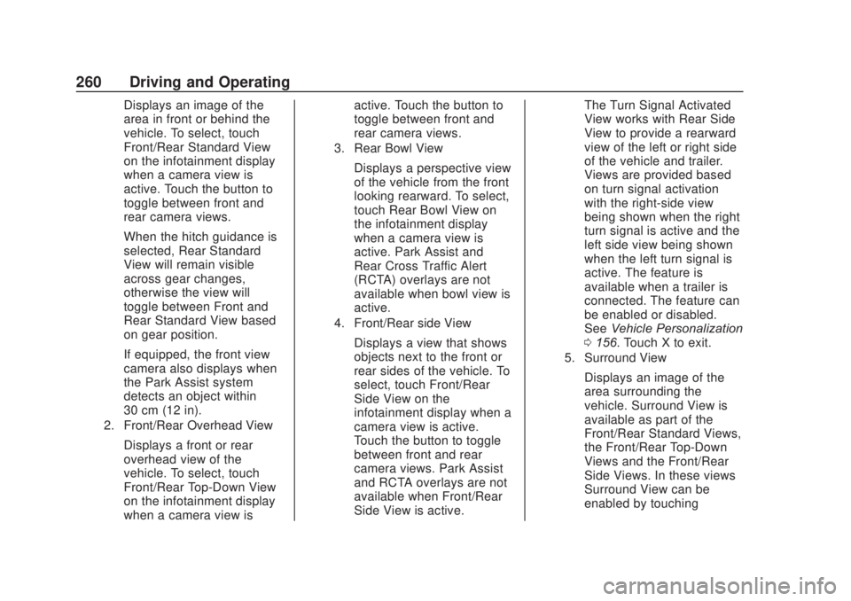 CHEVROLET SILVERADO 2500 2020  Owners Manual Chevrolet Silverado Owner Manual (GMNA-Localizing-U.S./Canada/Mexico-
13337620) - 2020 - CRC - 4/11/19
260 Driving and Operating
Displays an image of the
area in front or behind the
vehicle. To select