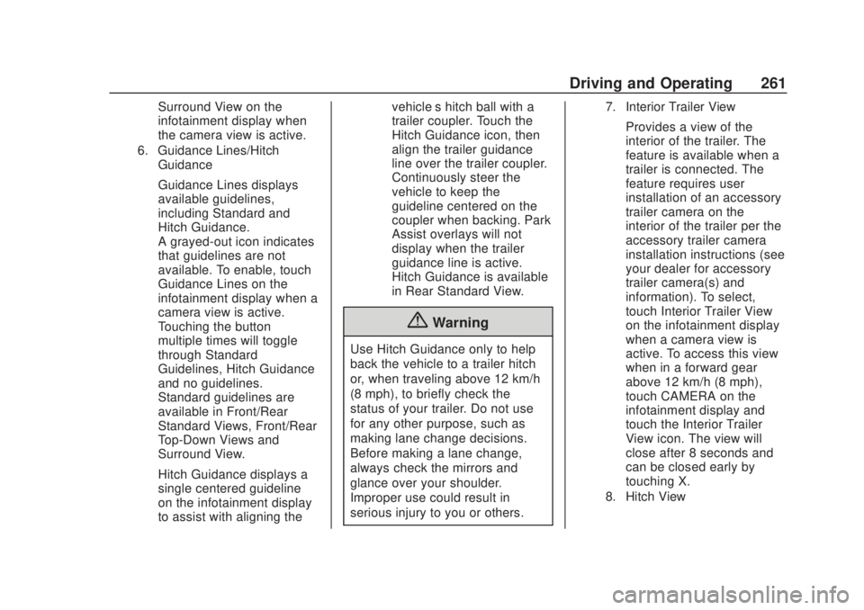 CHEVROLET SILVERADO 2500 2020  Owners Manual Chevrolet Silverado Owner Manual (GMNA-Localizing-U.S./Canada/Mexico-
13337620) - 2020 - CRC - 4/11/19
Driving and Operating 261
Surround View on the
infotainment display when
the camera view is activ