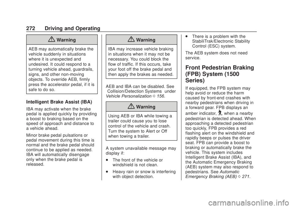 CHEVROLET SILVERADO 2500 2020  Owners Manual Chevrolet Silverado Owner Manual (GMNA-Localizing-U.S./Canada/Mexico-
13337620) - 2020 - CRC - 4/11/19
272 Driving and Operating
{Warning
AEB may automatically brake the
vehicle suddenly in situations