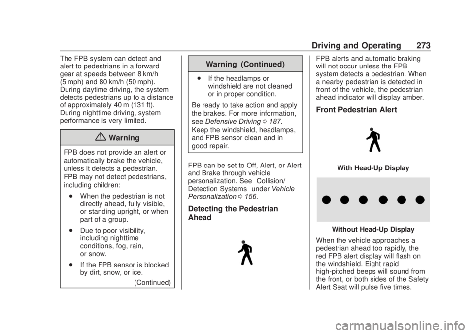 CHEVROLET SILVERADO 2500 2020  Owners Manual Chevrolet Silverado Owner Manual (GMNA-Localizing-U.S./Canada/Mexico-
13337620) - 2020 - CRC - 4/11/19
Driving and Operating 273
The FPB system can detect and
alert to pedestrians in a forward
gear at