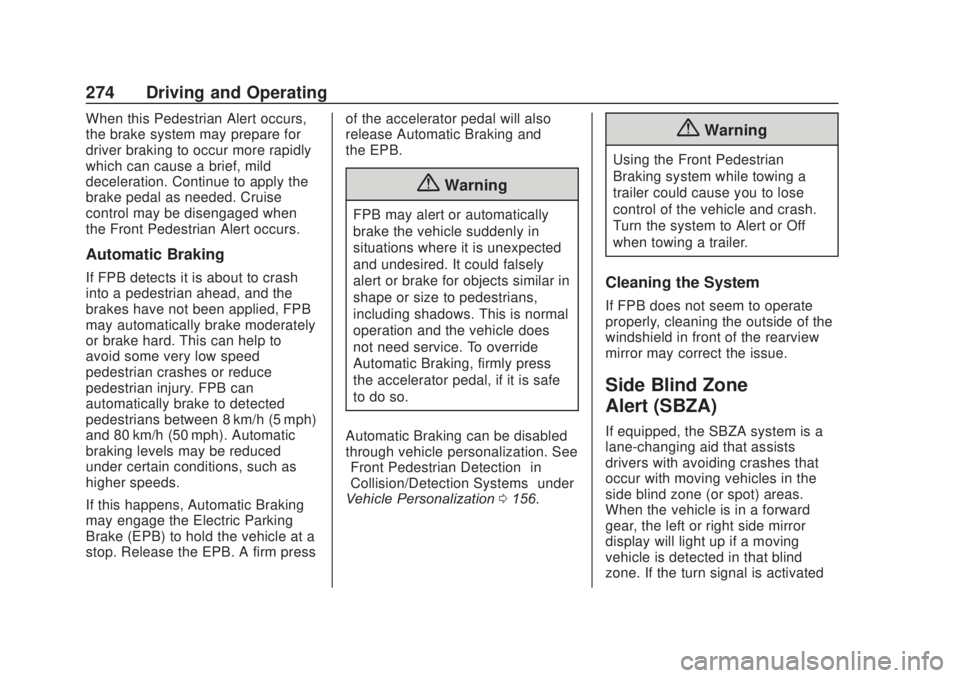 CHEVROLET SILVERADO 2500 2020  Owners Manual Chevrolet Silverado Owner Manual (GMNA-Localizing-U.S./Canada/Mexico-
13337620) - 2020 - CRC - 4/11/19
274 Driving and Operating
When this Pedestrian Alert occurs,
the brake system may prepare for
dri