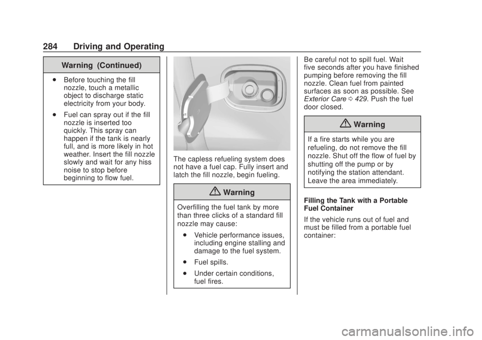 CHEVROLET SILVERADO 2500 2020  Owners Manual Chevrolet Silverado Owner Manual (GMNA-Localizing-U.S./Canada/Mexico-
13337620) - 2020 - CRC - 4/11/19
284 Driving and Operating
Warning (Continued)
.Before touching the fill
nozzle, touch a metallic
