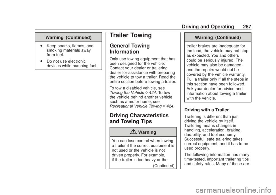 CHEVROLET SILVERADO 2500 2020  Owners Manual Chevrolet Silverado Owner Manual (GMNA-Localizing-U.S./Canada/Mexico-
13337620) - 2020 - CRC - 4/11/19
Driving and Operating 287
Warning (Continued)
.Keep sparks, flames, and
smoking materials away
fr