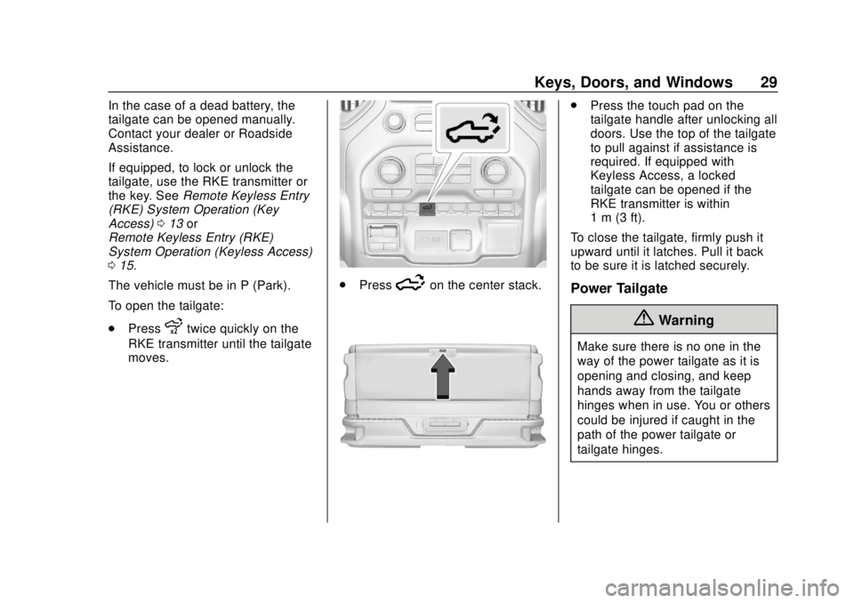 CHEVROLET SILVERADO 2500 2020  Owners Manual Chevrolet Silverado Owner Manual (GMNA-Localizing-U.S./Canada/Mexico-
13337620) - 2020 - CRC - 4/2/19
Keys, Doors, and Windows 29
In the case of a dead battery, the
tailgate can be opened manually.
Co