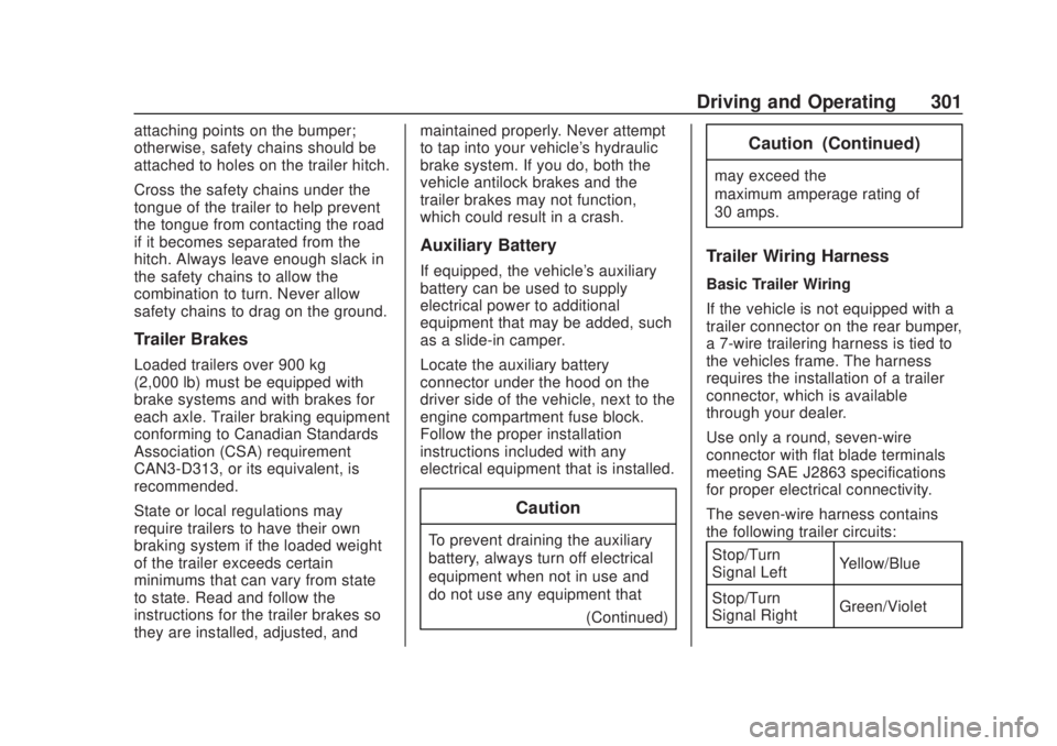 CHEVROLET SILVERADO 2500 2020  Owners Manual Chevrolet Silverado Owner Manual (GMNA-Localizing-U.S./Canada/Mexico-
13337620) - 2020 - CRC - 4/11/19
Driving and Operating 301
attaching points on the bumper;
otherwise, safety chains should be
atta