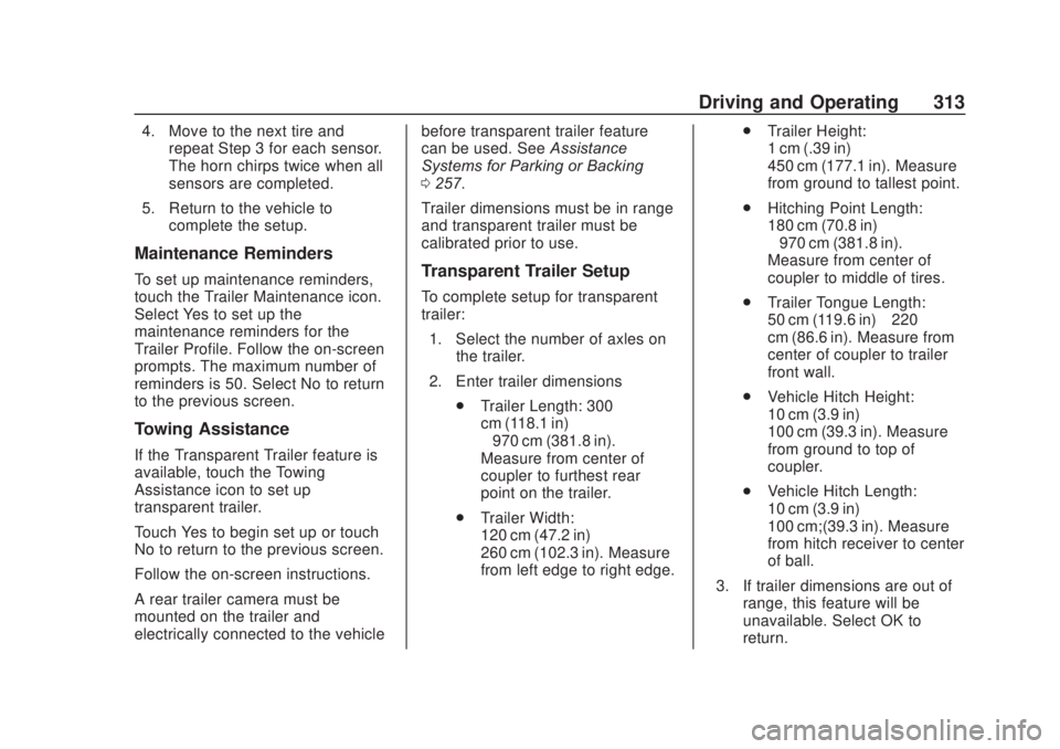 CHEVROLET SILVERADO 2500 2020  Owners Manual Chevrolet Silverado Owner Manual (GMNA-Localizing-U.S./Canada/Mexico-
13337620) - 2020 - CRC - 4/11/19
Driving and Operating 313
4. Move to the next tire andrepeat Step 3 for each sensor.
The horn chi