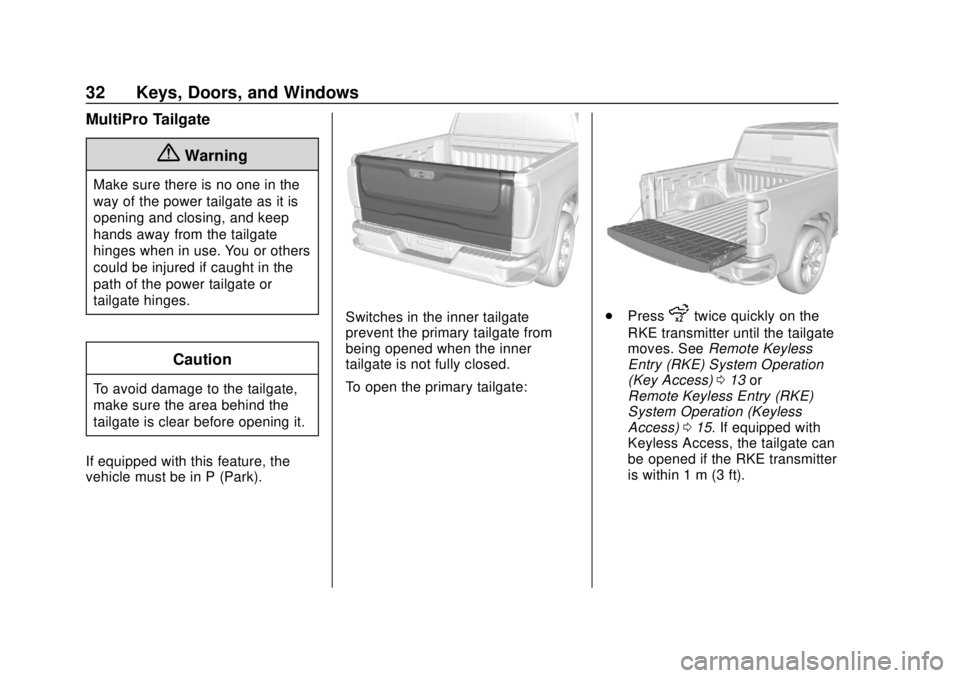 CHEVROLET SILVERADO 2500 2020 Owners Manual Chevrolet Silverado Owner Manual (GMNA-Localizing-U.S./Canada/Mexico-
13337620) - 2020 - CRC - 4/2/19
32 Keys, Doors, and Windows
MultiPro Tailgate
{Warning
Make sure there is no one in the
way of the CHEVROLET SILVERADO 2500 2020 Owners Manual Chevrolet Silverado Owner Manual (GMNA-Localizing-U.S./Canada/Mexico-
13337620) - 2020 - CRC - 4/2/19
32 Keys, Doors, and Windows
MultiPro Tailgate
{Warning
Make sure there is no one in the
way of the