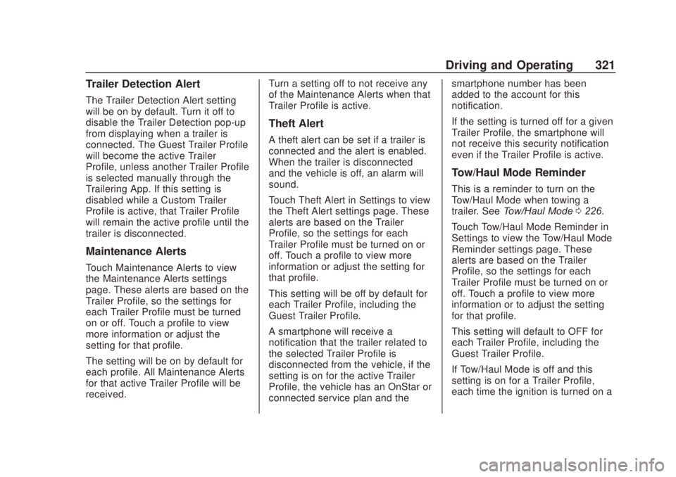 CHEVROLET SILVERADO 2500 2020  Owners Manual Chevrolet Silverado Owner Manual (GMNA-Localizing-U.S./Canada/Mexico-
13337620) - 2020 - CRC - 4/11/19
Driving and Operating 321
Trailer Detection Alert
The Trailer Detection Alert setting
will be on 