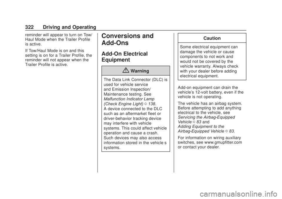 CHEVROLET SILVERADO 2500 2020  Owners Manual Chevrolet Silverado Owner Manual (GMNA-Localizing-U.S./Canada/Mexico-
13337620) - 2020 - CRC - 4/11/19
322 Driving and Operating
reminder will appear to turn on Tow/
Haul Mode when the Trailer Profile