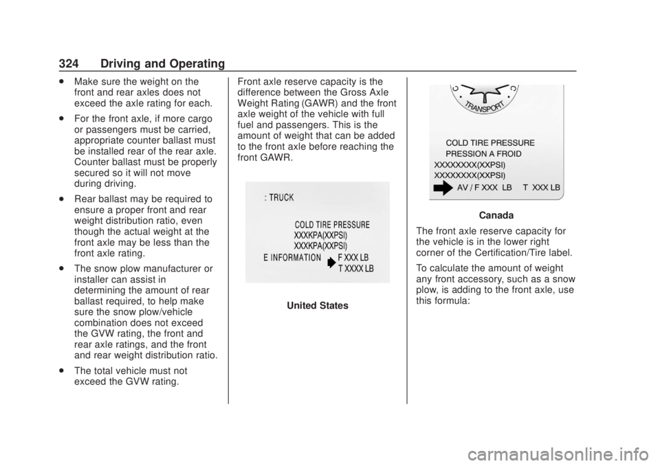 CHEVROLET SILVERADO 2500 2020  Owners Manual Chevrolet Silverado Owner Manual (GMNA-Localizing-U.S./Canada/Mexico-
13337620) - 2020 - CRC - 4/11/19
324 Driving and Operating
.Make sure the weight on the
front and rear axles does not
exceed the a