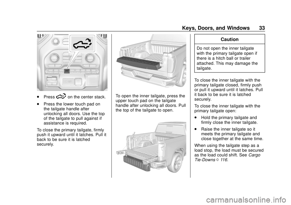 CHEVROLET SILVERADO 2500 2020 Owners Manual Chevrolet Silverado Owner Manual (GMNA-Localizing-U.S./Canada/Mexico-
13337620) - 2020 - CRC - 4/2/19
Keys, Doors, and Windows 33
.Press5on the center stack.
. Press the lower touch pad on
the tailgat CHEVROLET SILVERADO 2500 2020 Owners Manual Chevrolet Silverado Owner Manual (GMNA-Localizing-U.S./Canada/Mexico-
13337620) - 2020 - CRC - 4/2/19
Keys, Doors, and Windows 33
.Press5on the center stack.
. Press the lower touch pad on
the tailgat