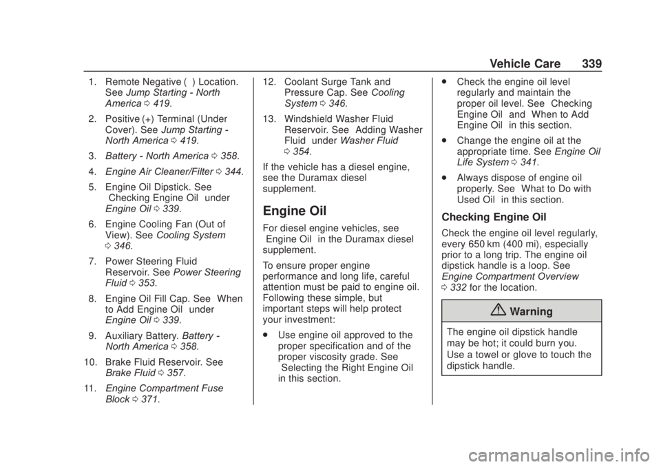 CHEVROLET SILVERADO 2500 2020  Owners Manual Chevrolet Silverado Owner Manual (GMNA-Localizing-U.S./Canada/Mexico-
13337620) - 2020 - CRC - 4/10/19
Vehicle Care 339
1. Remote Negative (–) Location.See Jump Starting - North
America 0419.
2. Pos