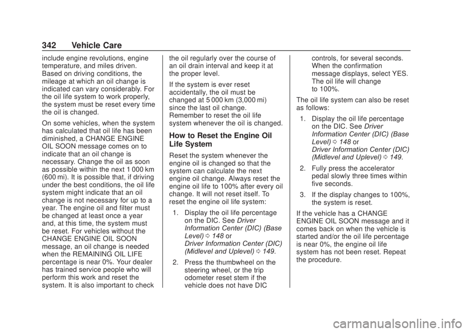 CHEVROLET SILVERADO 2500 2020  Owners Manual Chevrolet Silverado Owner Manual (GMNA-Localizing-U.S./Canada/Mexico-
13337620) - 2020 - CRC - 4/10/19
342 Vehicle Care
include engine revolutions, engine
temperature, and miles driven.
Based on drivi