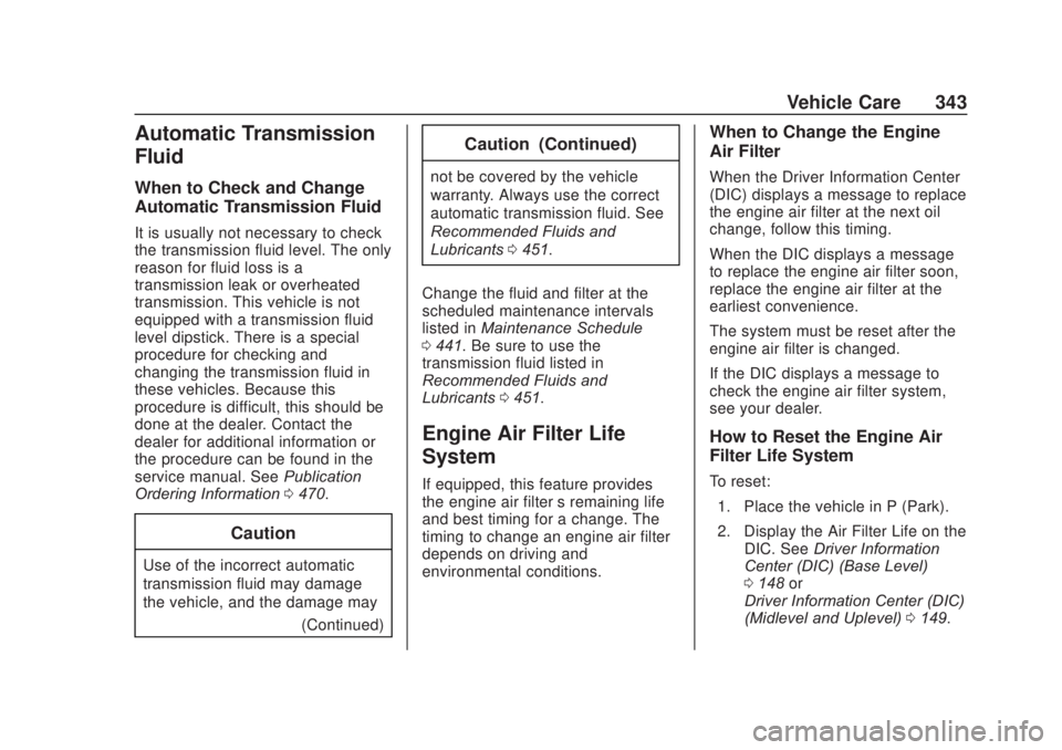 CHEVROLET SILVERADO 2500 2020  Owners Manual Chevrolet Silverado Owner Manual (GMNA-Localizing-U.S./Canada/Mexico-
13337620) - 2020 - CRC - 4/10/19
Vehicle Care 343
Automatic Transmission
Fluid
When to Check and Change
Automatic Transmission Flu