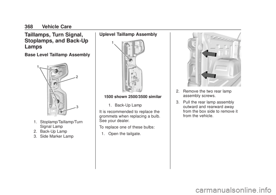 CHEVROLET SILVERADO 2500 2020  Owners Manual Chevrolet Silverado Owner Manual (GMNA-Localizing-U.S./Canada/Mexico-
13337620) - 2020 - CRC - 4/10/19
368 Vehicle Care
Taillamps, Turn Signal,
Stoplamps, and Back-Up
Lamps
Base Level Taillamp Assembl