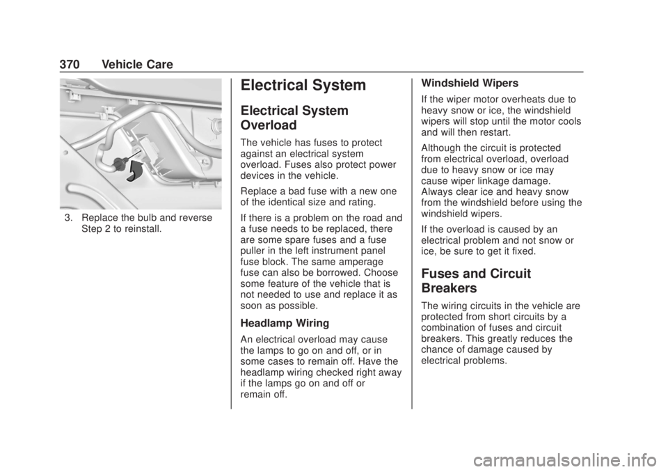 CHEVROLET SILVERADO 2500 2020  Owners Manual Chevrolet Silverado Owner Manual (GMNA-Localizing-U.S./Canada/Mexico-
13337620) - 2020 - CRC - 4/10/19
370 Vehicle Care
3. Replace the bulb and reverseStep 2 to reinstall.
Electrical System
Electrical