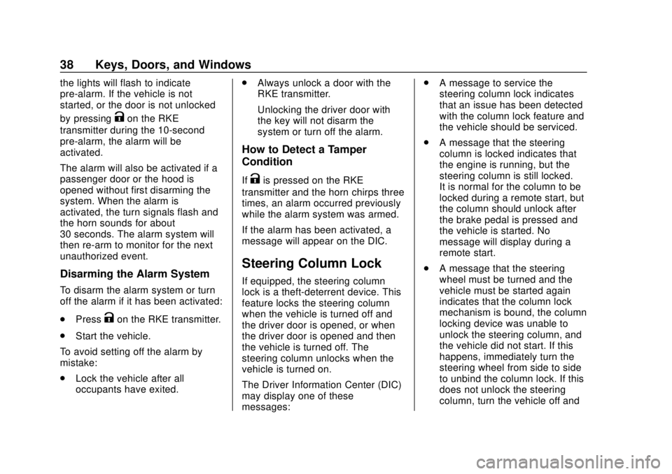 CHEVROLET SILVERADO 2500 2020 Owners Manual Chevrolet Silverado Owner Manual (GMNA-Localizing-U.S./Canada/Mexico-
13337620) - 2020 - CRC - 4/2/19
38 Keys, Doors, and Windows
the lights will flash to indicate
pre-alarm. If the vehicle is not
sta CHEVROLET SILVERADO 2500 2020 Owners Manual Chevrolet Silverado Owner Manual (GMNA-Localizing-U.S./Canada/Mexico-
13337620) - 2020 - CRC - 4/2/19
38 Keys, Doors, and Windows
the lights will flash to indicate
pre-alarm. If the vehicle is not
sta