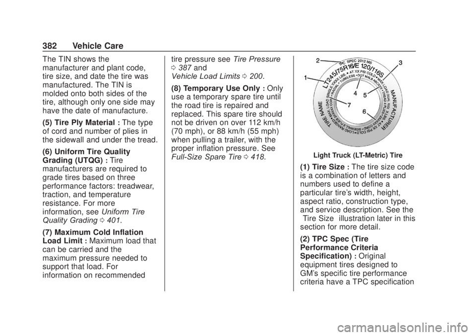 CHEVROLET SILVERADO 2500 2020  Owners Manual Chevrolet Silverado Owner Manual (GMNA-Localizing-U.S./Canada/Mexico-
13337620) - 2020 - CRC - 4/10/19
382 Vehicle Care
The TIN shows the
manufacturer and plant code,
tire size, and date the tire was
