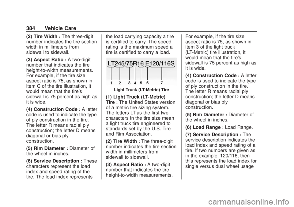 CHEVROLET SILVERADO 2500 2020  Owners Manual Chevrolet Silverado Owner Manual (GMNA-Localizing-U.S./Canada/Mexico-
13337620) - 2020 - CRC - 4/10/19
384 Vehicle Care
(2) Tire Width:The three-digit
number indicates the tire section
width in millim