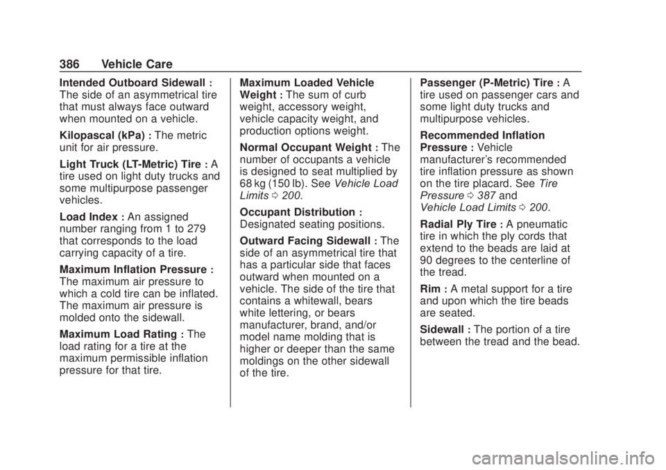 CHEVROLET SILVERADO 2500 2020  Owners Manual Chevrolet Silverado Owner Manual (GMNA-Localizing-U.S./Canada/Mexico-
13337620) - 2020 - CRC - 4/10/19
386 Vehicle Care
Intended Outboard Sidewall:
The side of an asymmetrical tire
that must always fa
